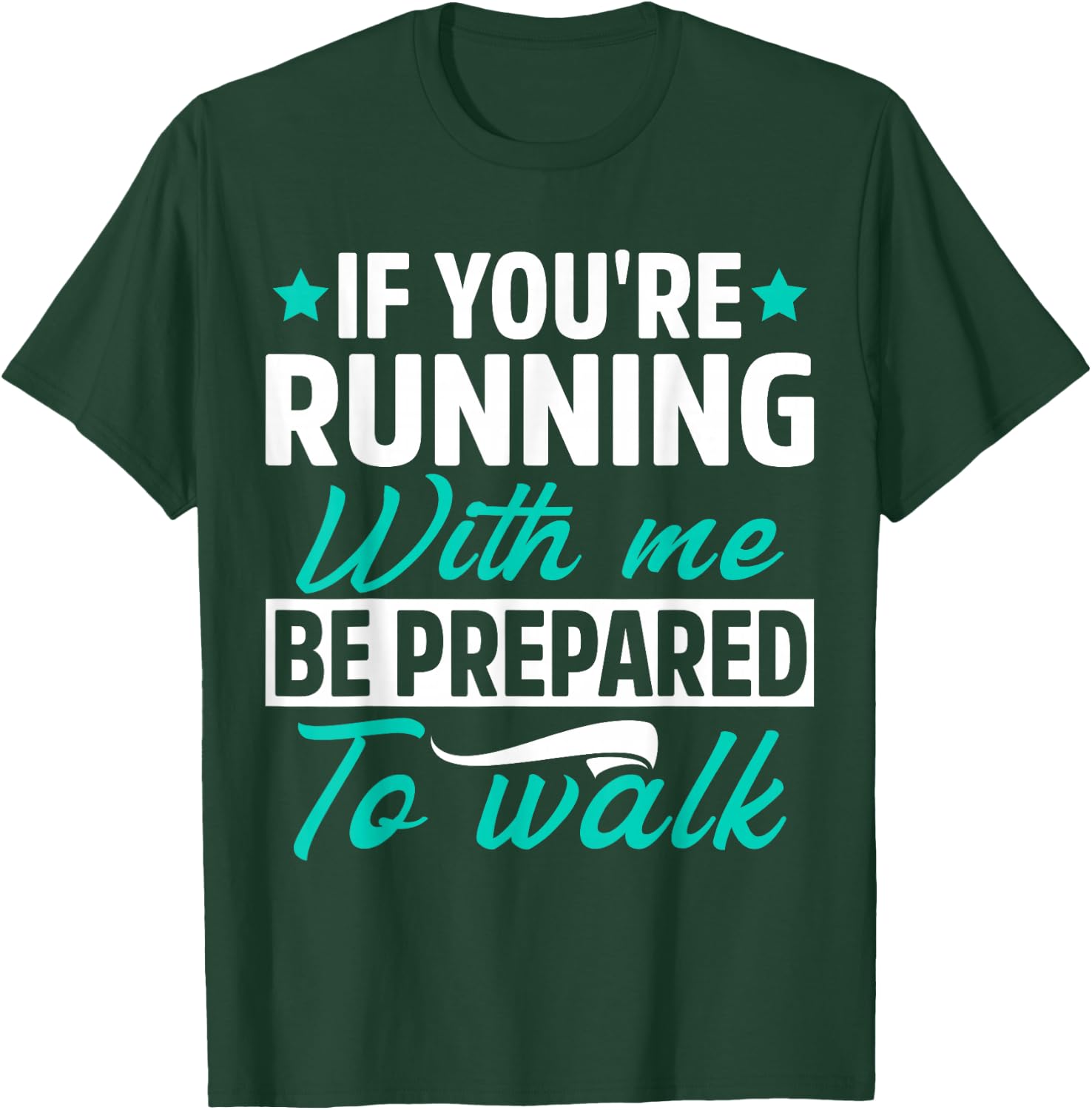 If You're Running With Me Be Prepared To Walk Funny Marathon T-Shirt - T-Shirt | Forest