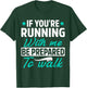 If You're Running With Me Be Prepared To Walk Funny Marathon T-Shirt - T-Shirt | Forest