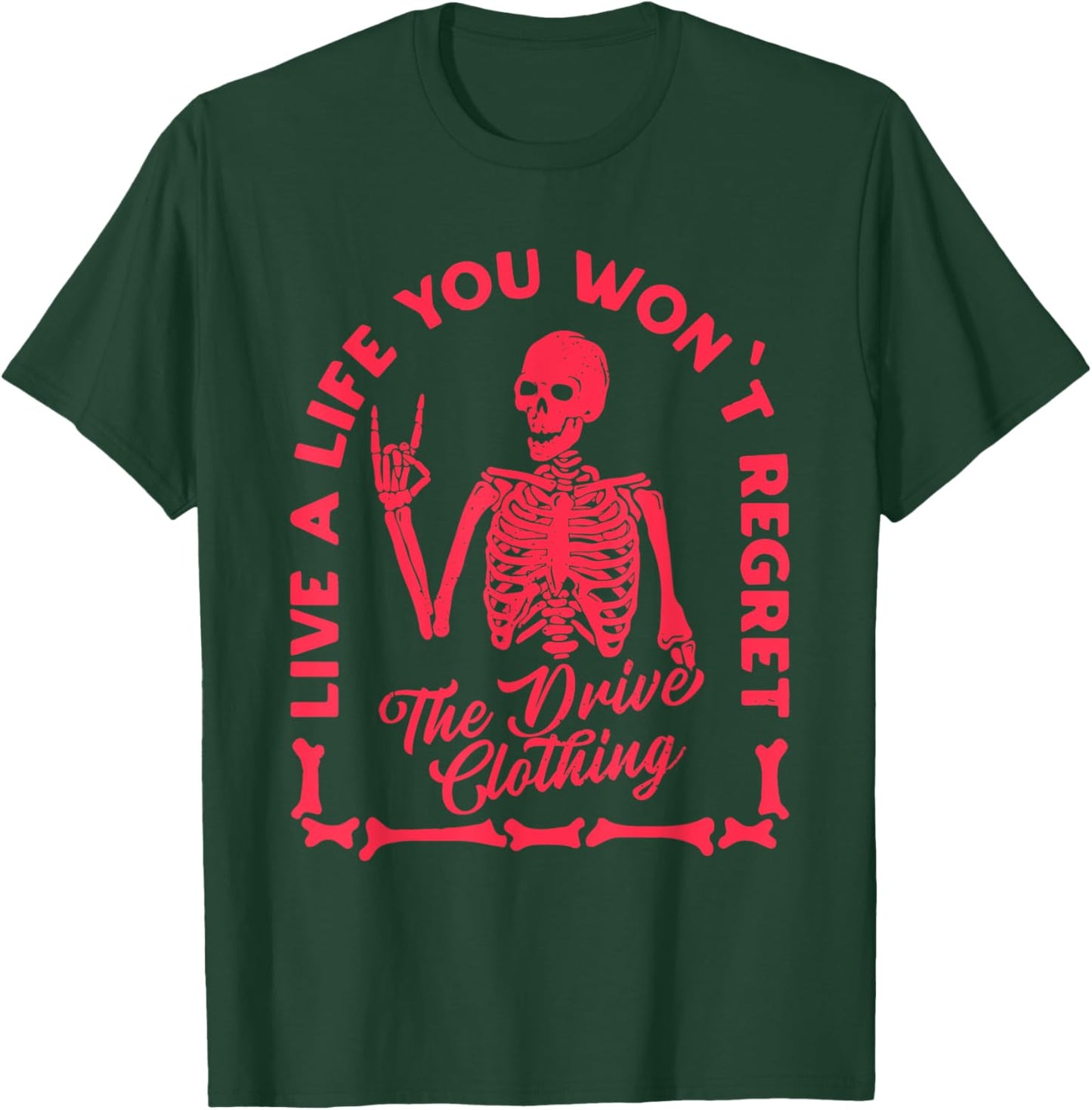 Live A Life You Won't Regret The Drive Clothing T-Shirt - T-Shirt | Forest