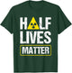Half-Lives Matter Nuclear Fusion Engineer Radioactive T-Shirt - T-Shirt | Forest