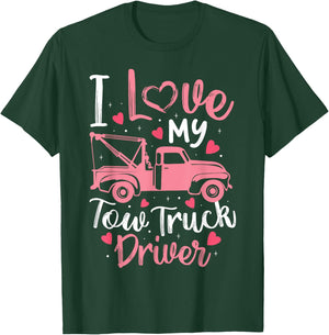 I Love My Tow Truck Driver Funny Wife Girlfriend Women T-Shirt - T-Shirt | Forest