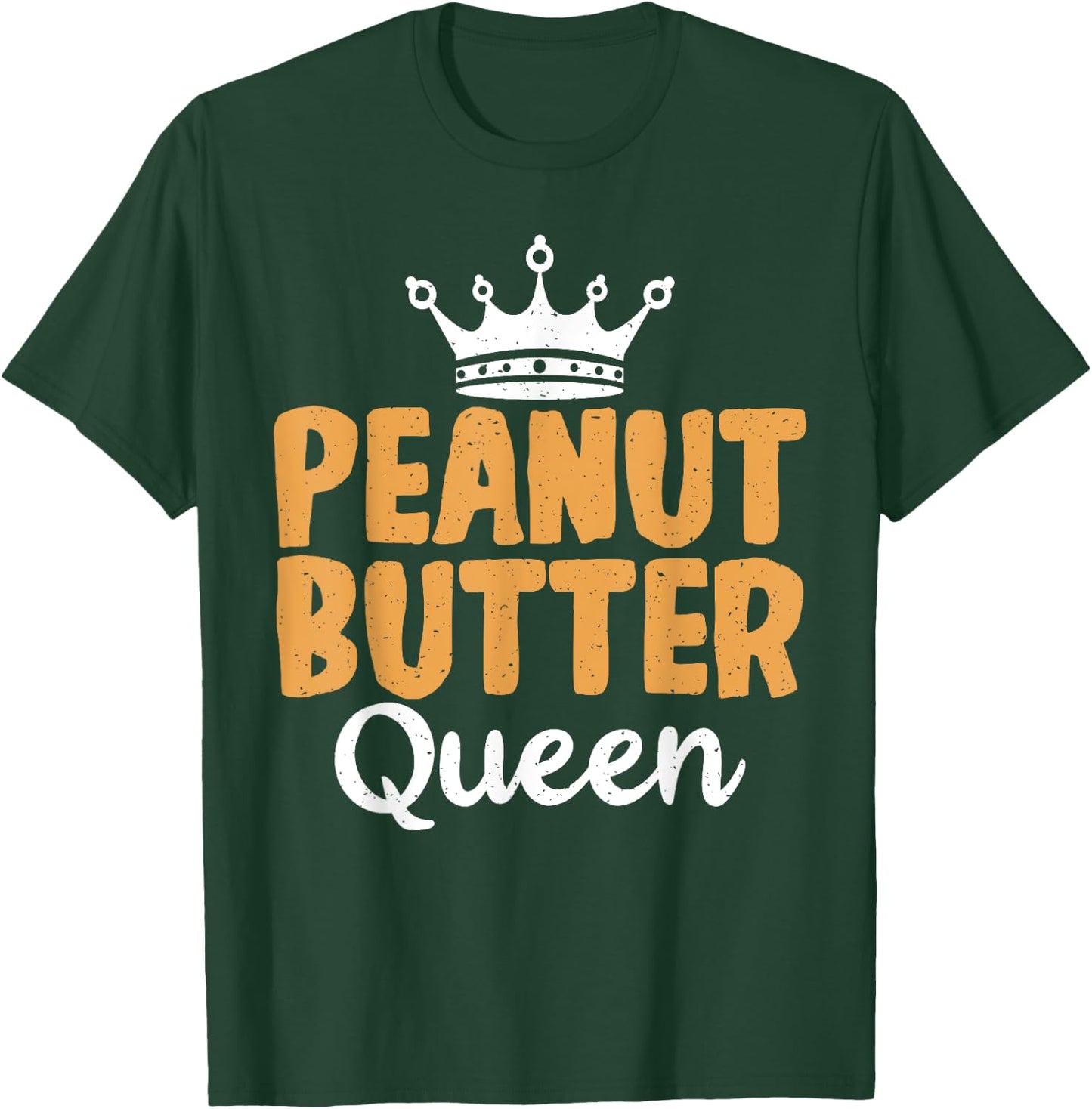 Peanut Butter Queen funny Peanut Butter Lovers T-Shirt - T-Shirt | Forest