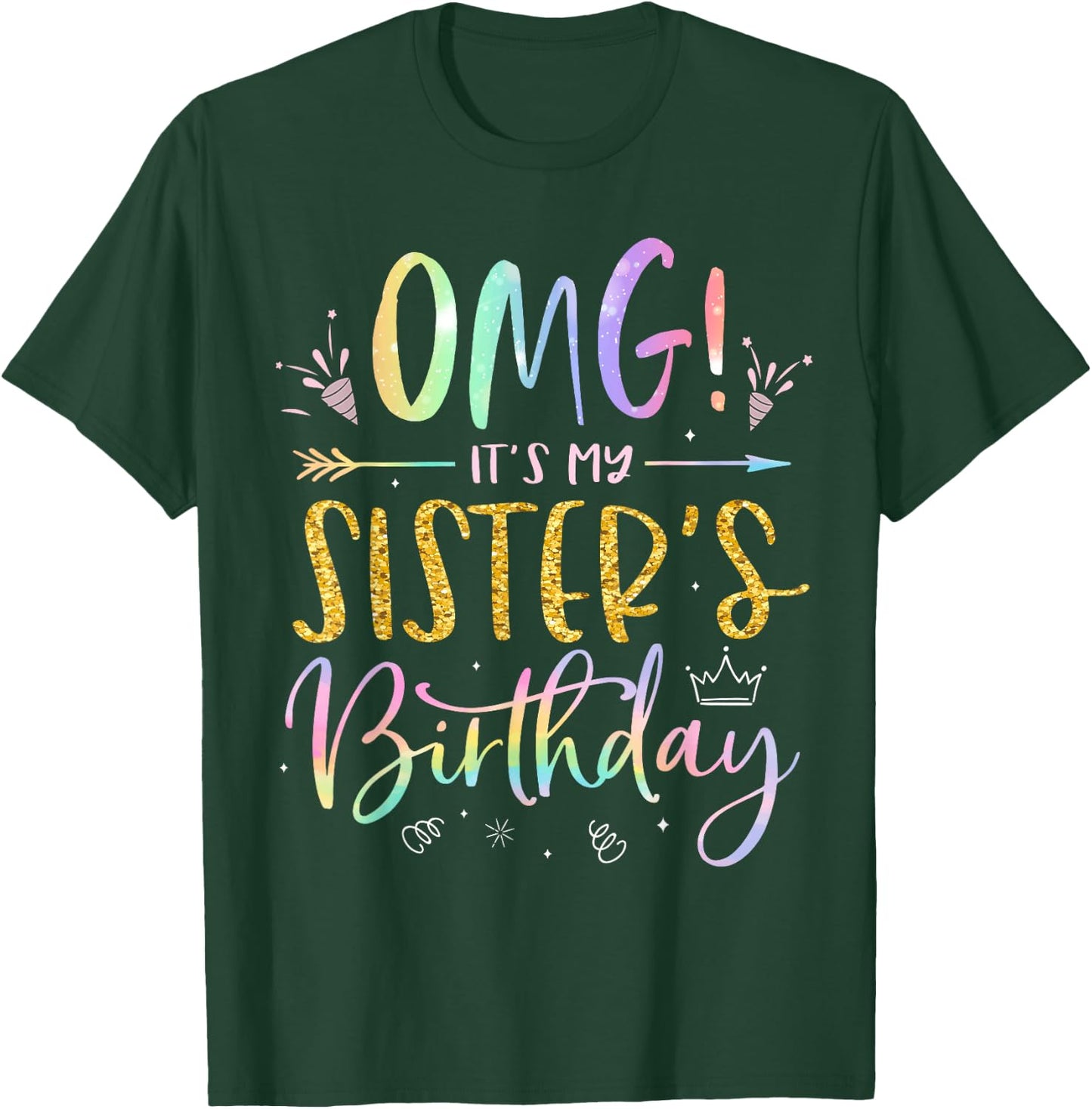 OMG It's My Sister's Birthday BDay Girl Brother Tie Dye T-Shirt - T-Shirt | Forest