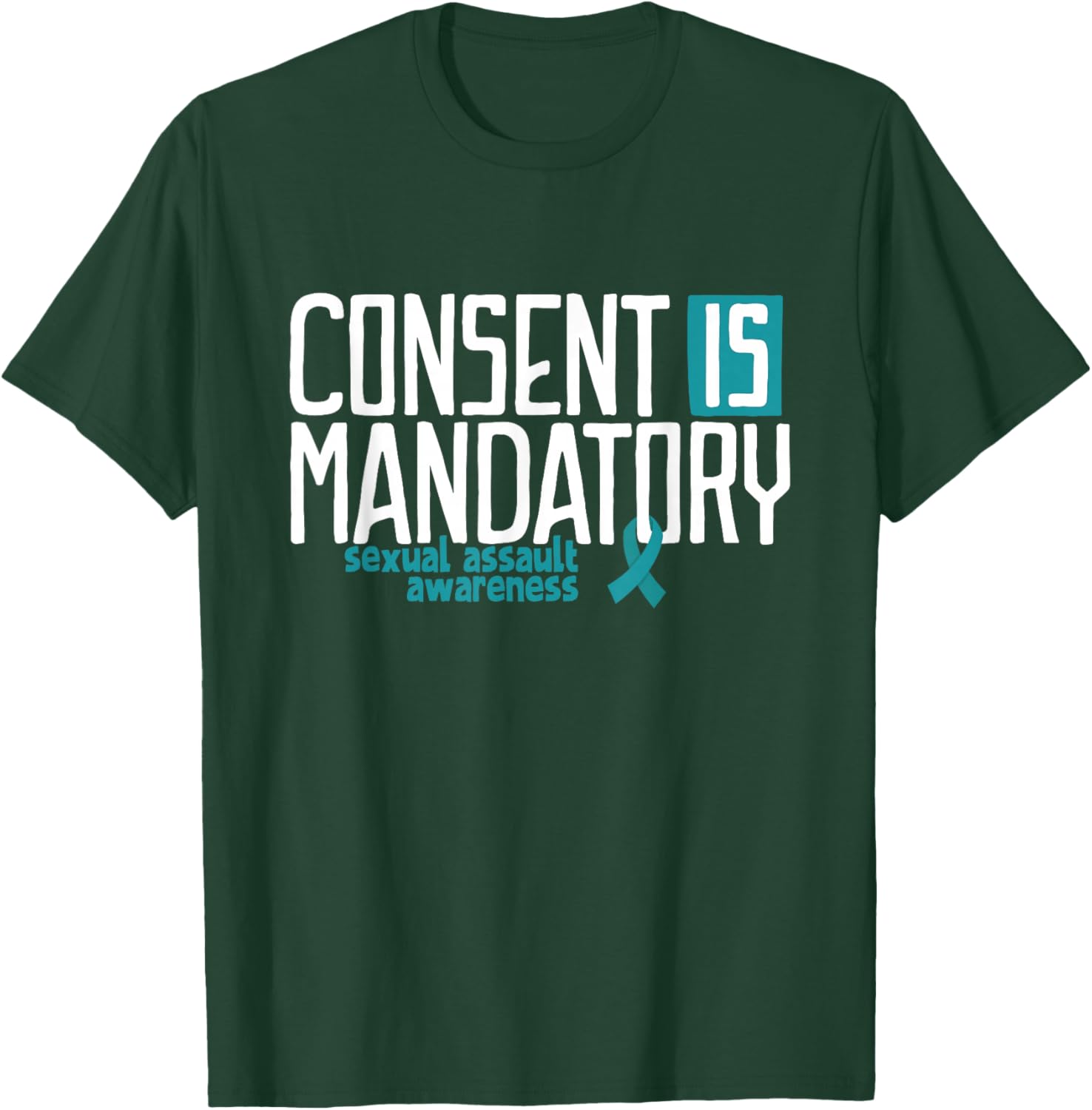 Consent is Mandatory Sexual Assault Awareness T-Shirt - T-Shirt | Forest