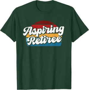 Aspiring Retiree T-Shirt - T-Shirt | Forest