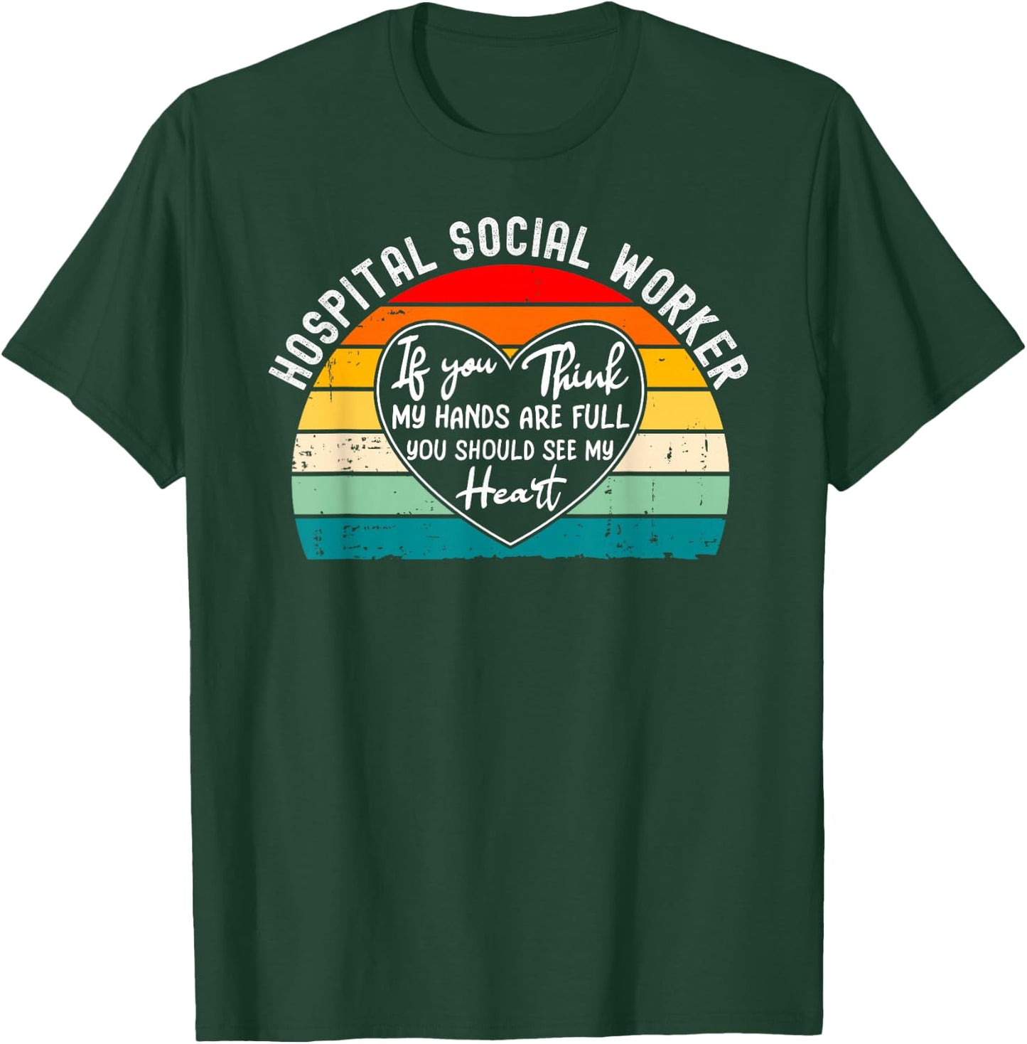 Hospital Social Worker Appreciation T-Shirt - T-Shirt | Forest