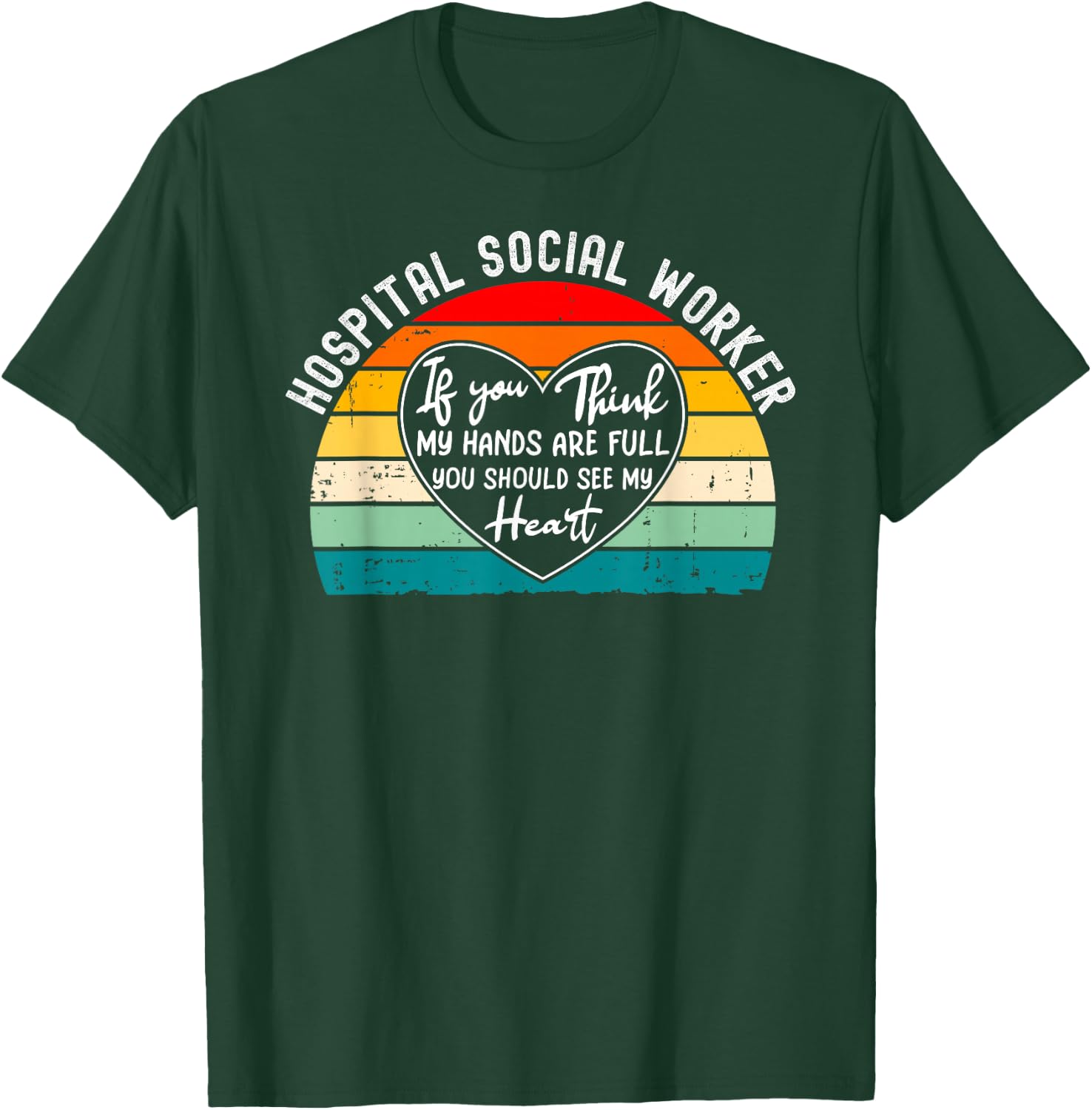 Hospital Social Worker Appreciation T-Shirt - T-Shirt | Forest