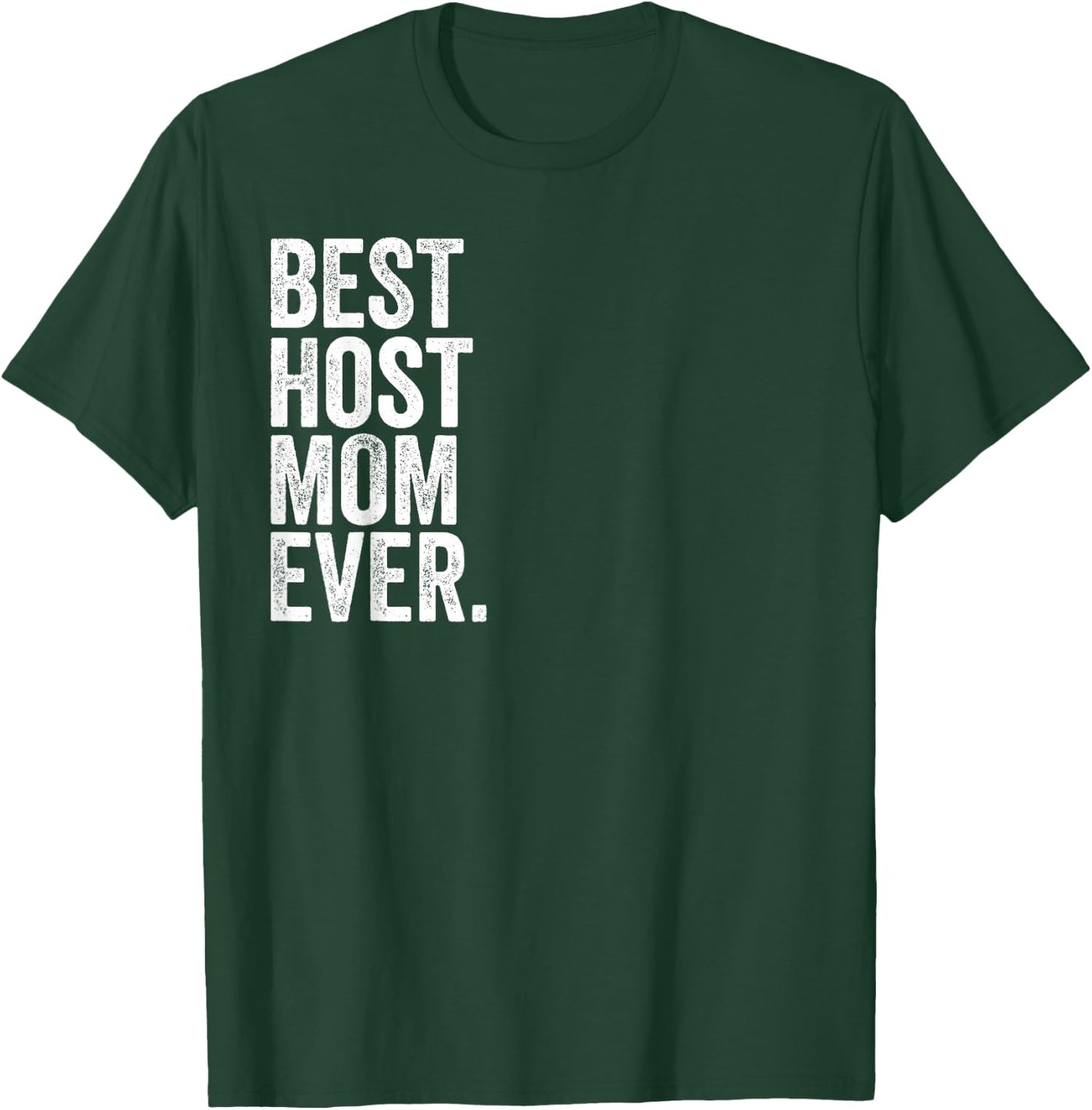 Best Host Mom Ever Greatest Mothers Momma T-Shirt - T-Shirt | Forest