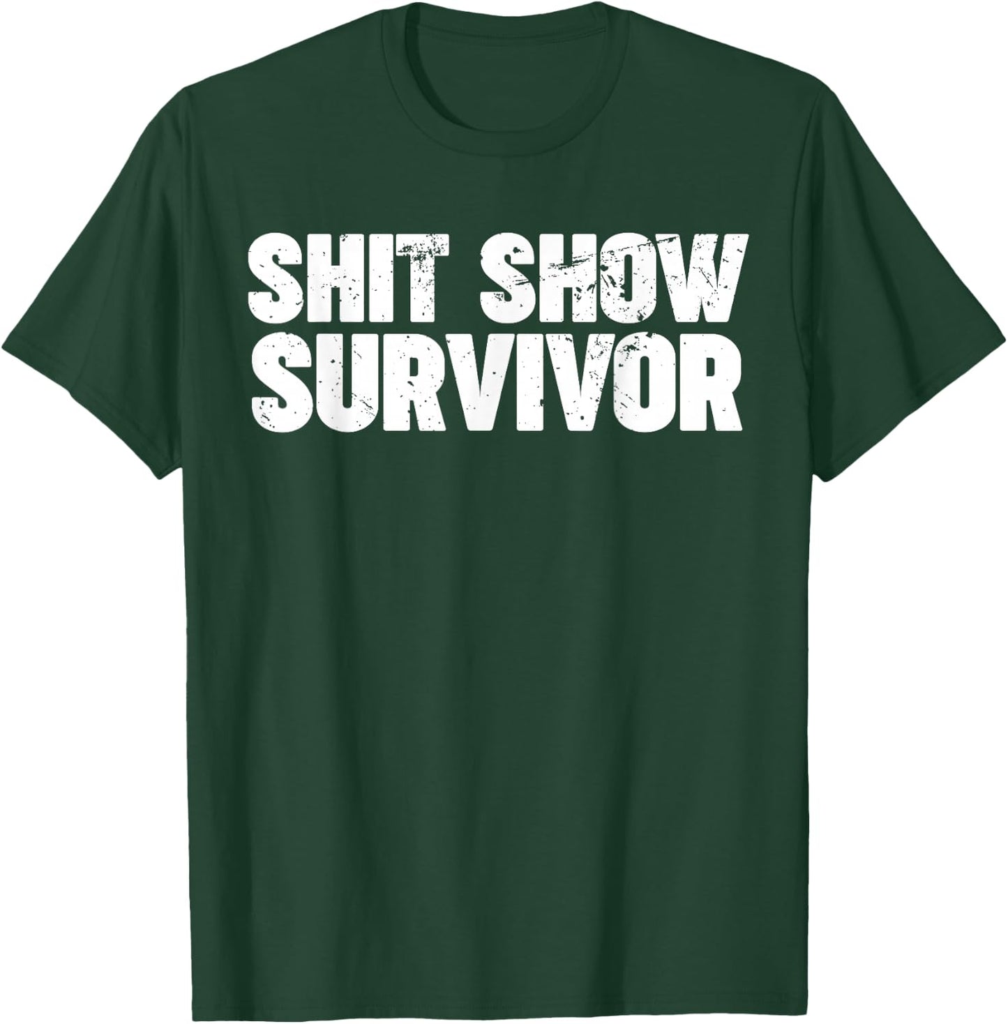 Shit Show Survivor T-Shirt - T-Shirt | Forest