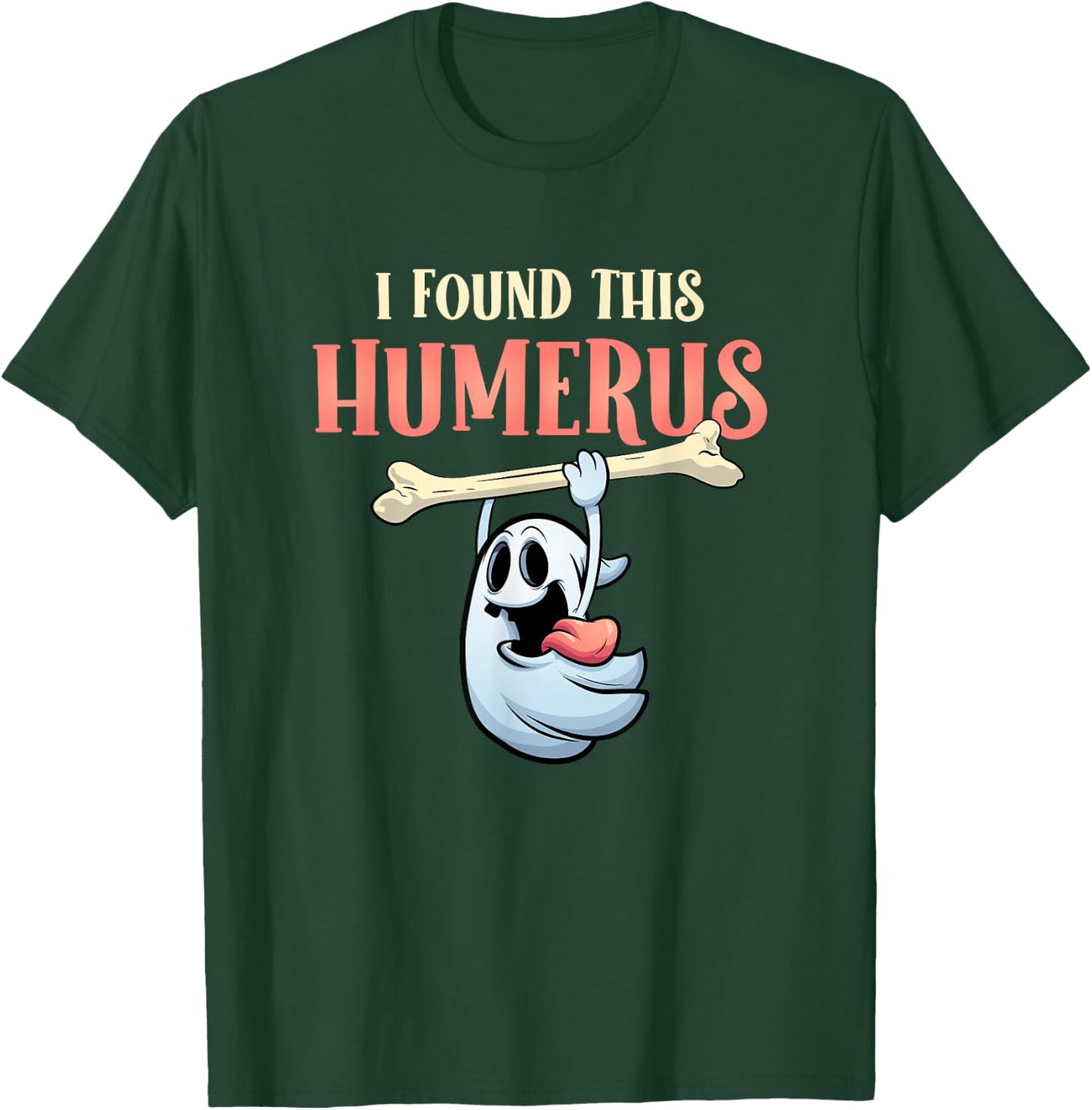 I Found This Humerus Halloween Ghost Orthopaedic T-Shirt - T-Shirt | Forest