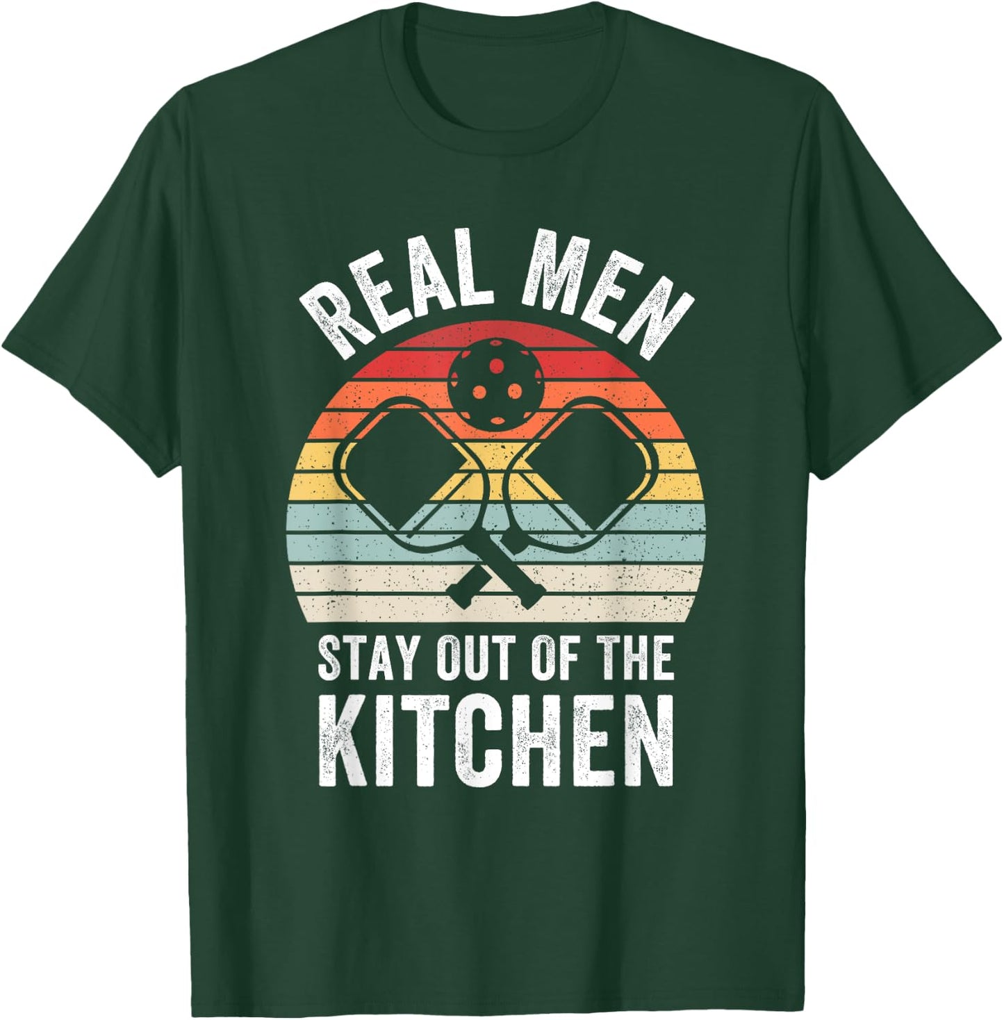 Real Men Stay Out of the Kitchen Funny Pickleball Vintage T-Shirt - T-Shirt | Forest