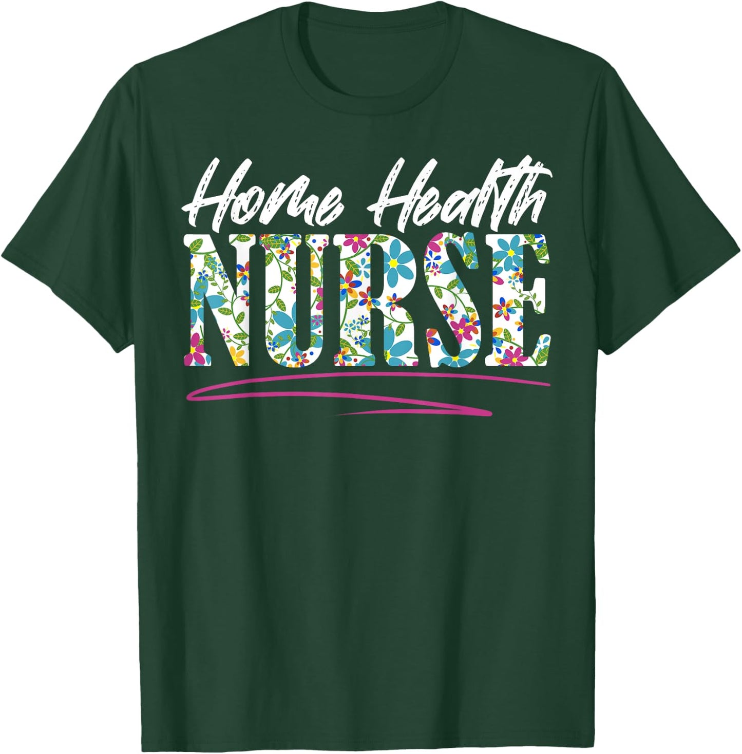 Home Health Nurse Nursing T-Shirt - T-Shirt | Forest