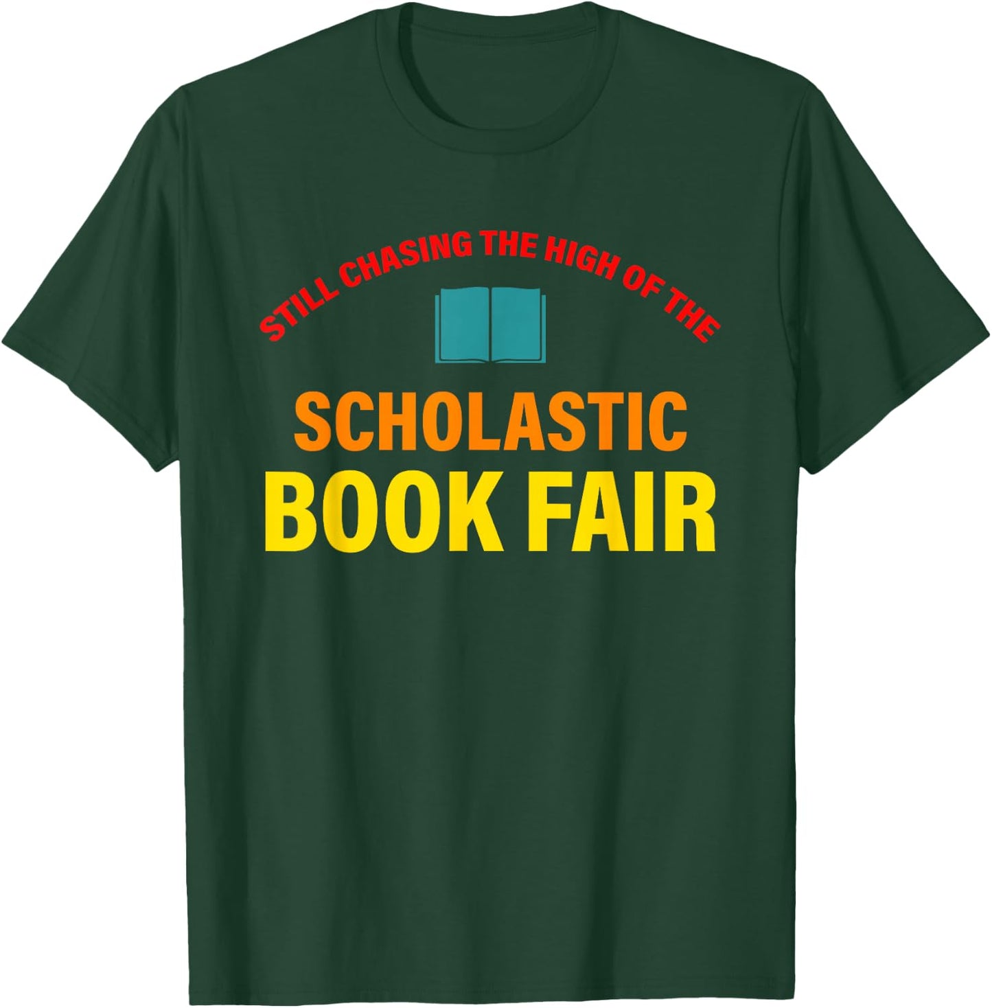 Still Chasing The High Of The Scholastic Book Fair Quote T-Shirt - T-Shirt | Forest