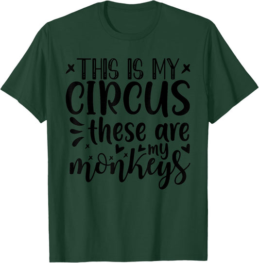 This Is My Circus These Are My Monkeys Funny Mom T-Shirt - T-Shirt | Forest