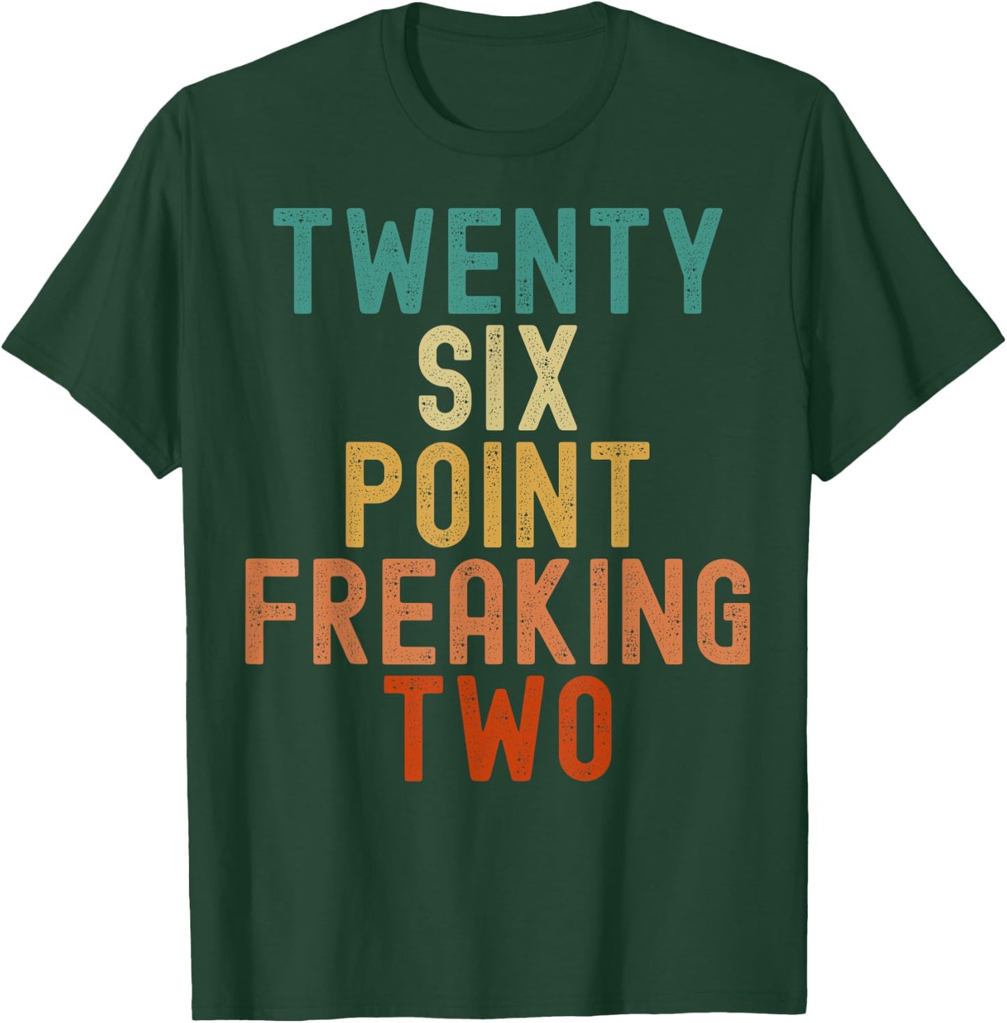 Twenty Six Point Freaking Two - Funny Marathon Runner T-Shirt - T-Shirt | Forest