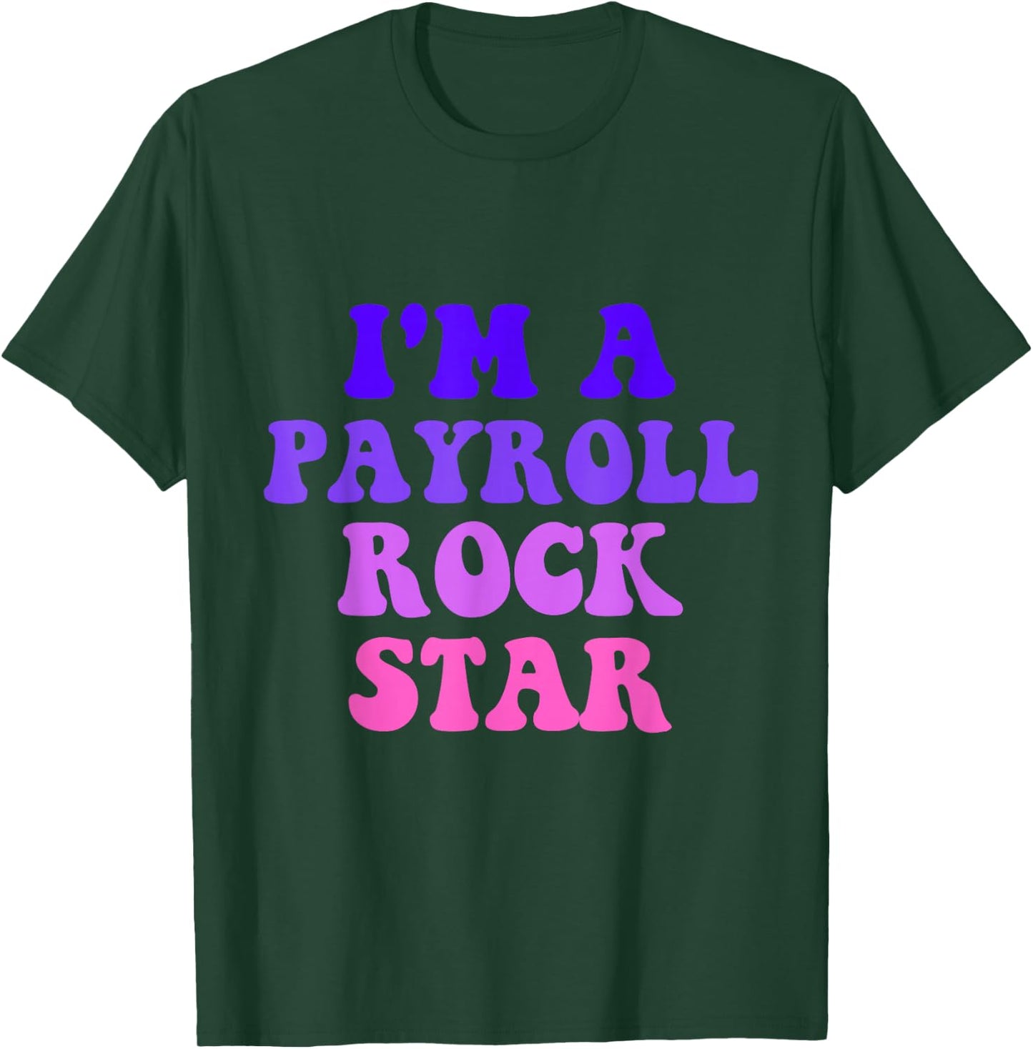Payroll Team Payroll Specialist Clerk Funny Payroll Rockstar T-Shirt - T-Shirt | Forest