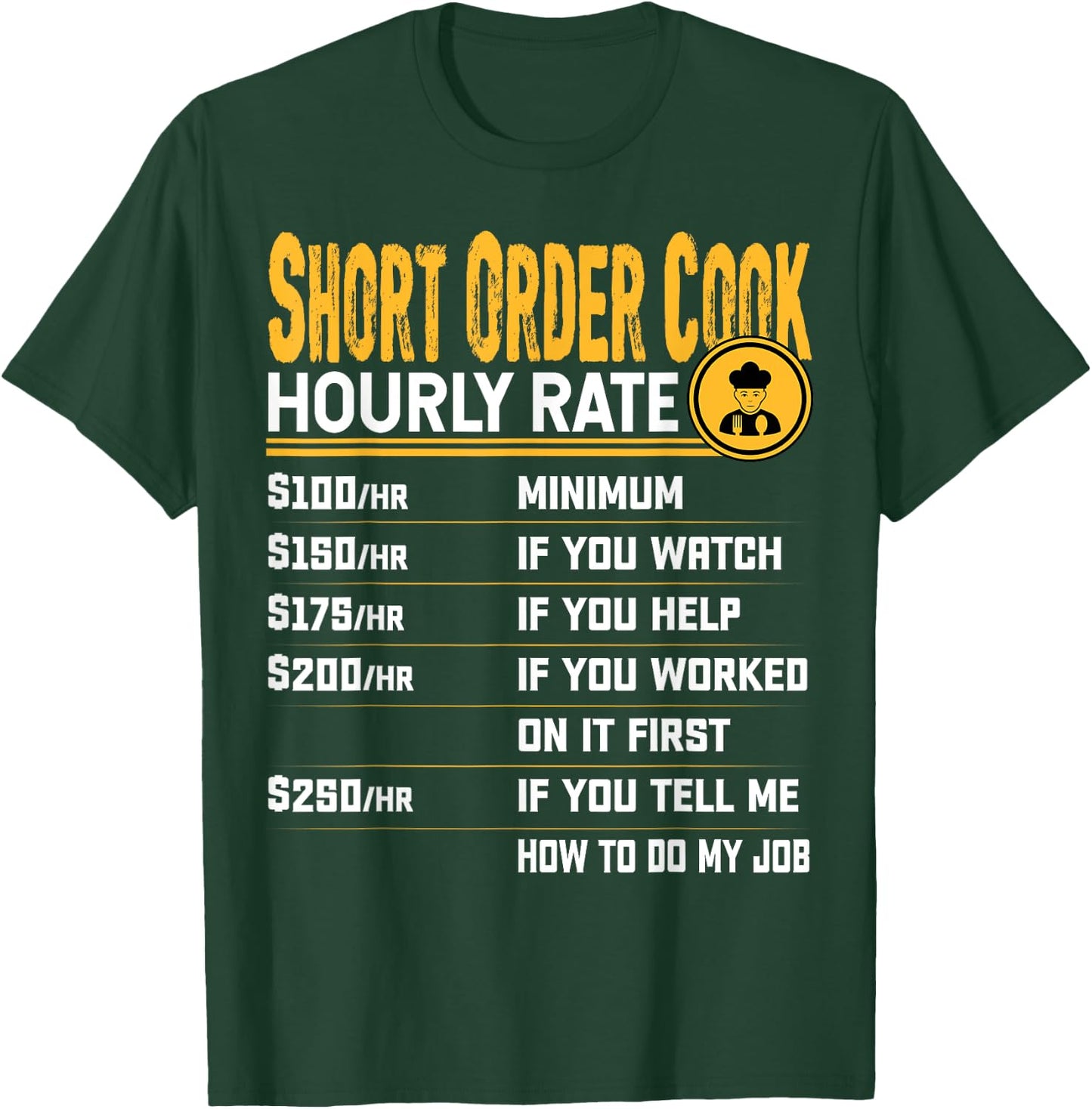 Short Order Cook Hourly Rate Short Order Chef Culinary T-Shirt - T-Shirt | Forest
