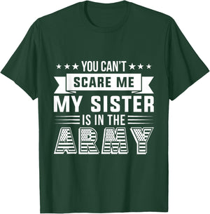 You Can't Scare Me My Sister Is In The Army Military T-Shirt - T-Shirt | Forest