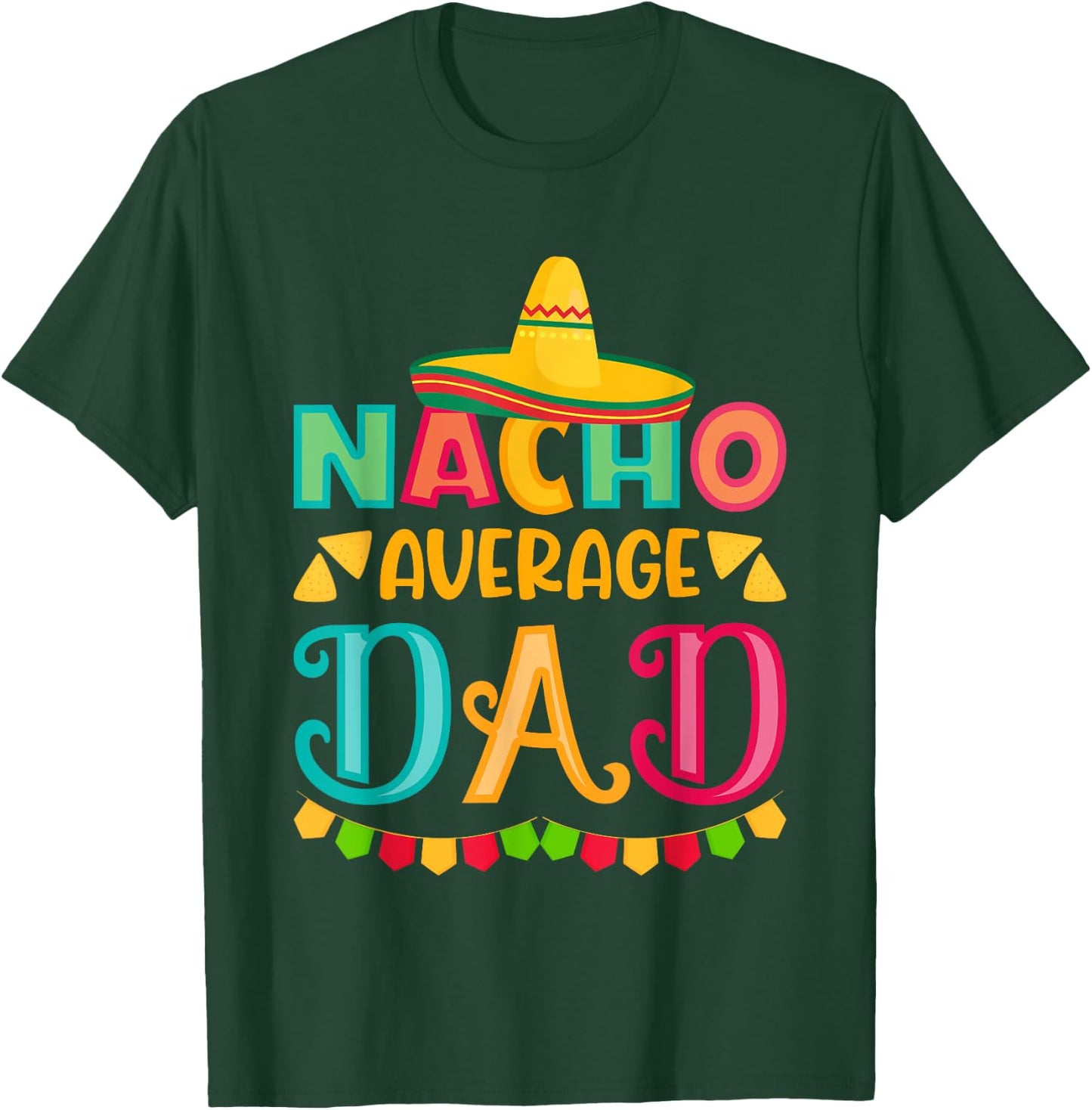 Cinco de Mayo Nacho Average dad celebrate fiesta T-Shirt - T-Shirt | Forest