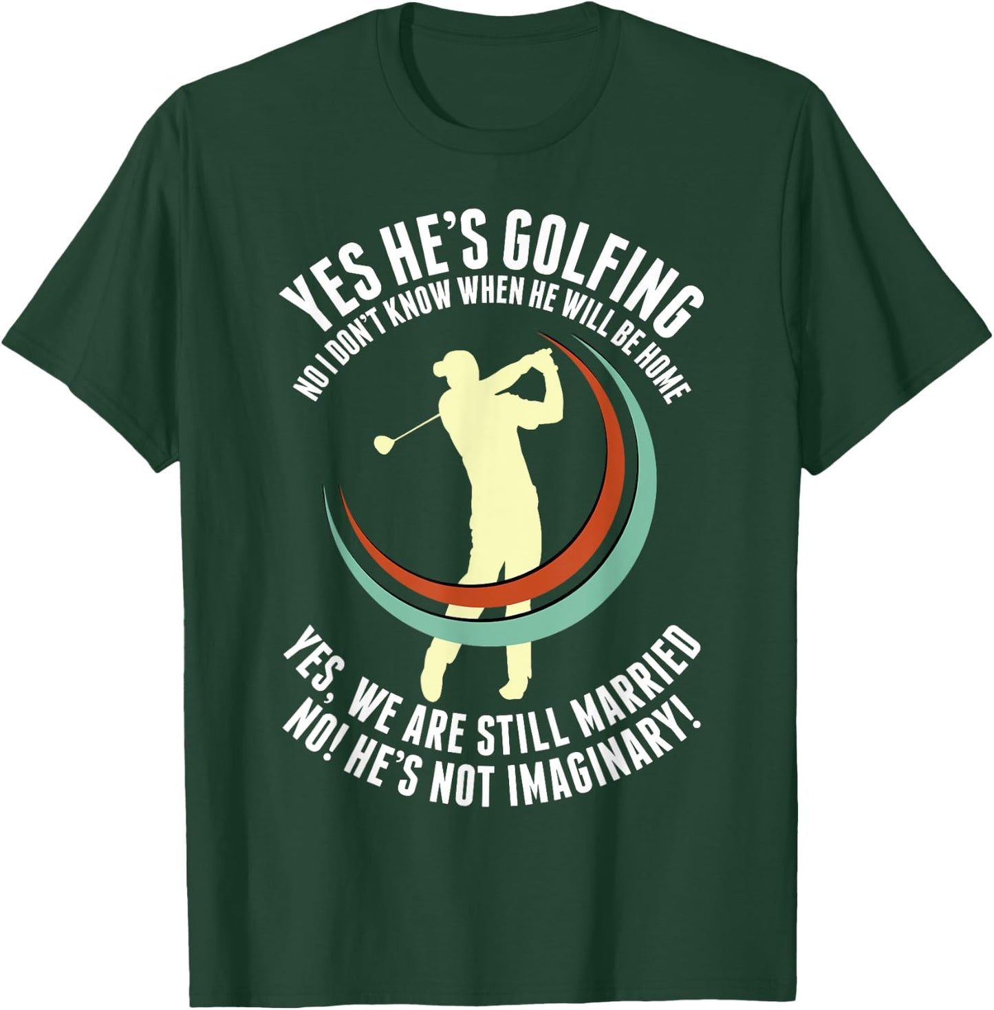 Golfer Golf Lover Husband | Funny Golf Wife Golf Widow T-Shirt - T-Shirt | Forest