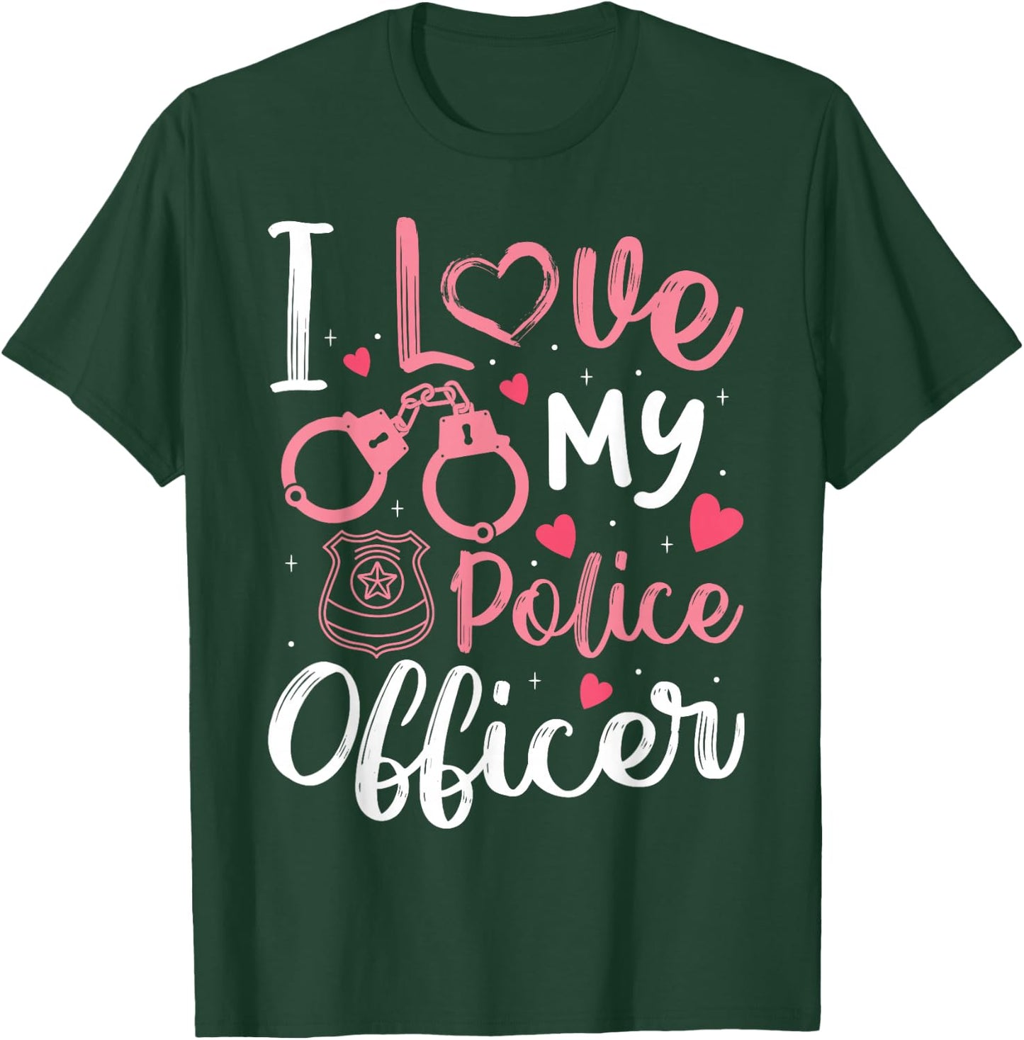 I Love My Police Officer Funny Police Officer Wife Women T-Shirt - T-Shirt | Forest
