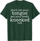 Funny Don't let your Tongue get your Teeth knocked out T-Shirt - T-Shirt | Forest