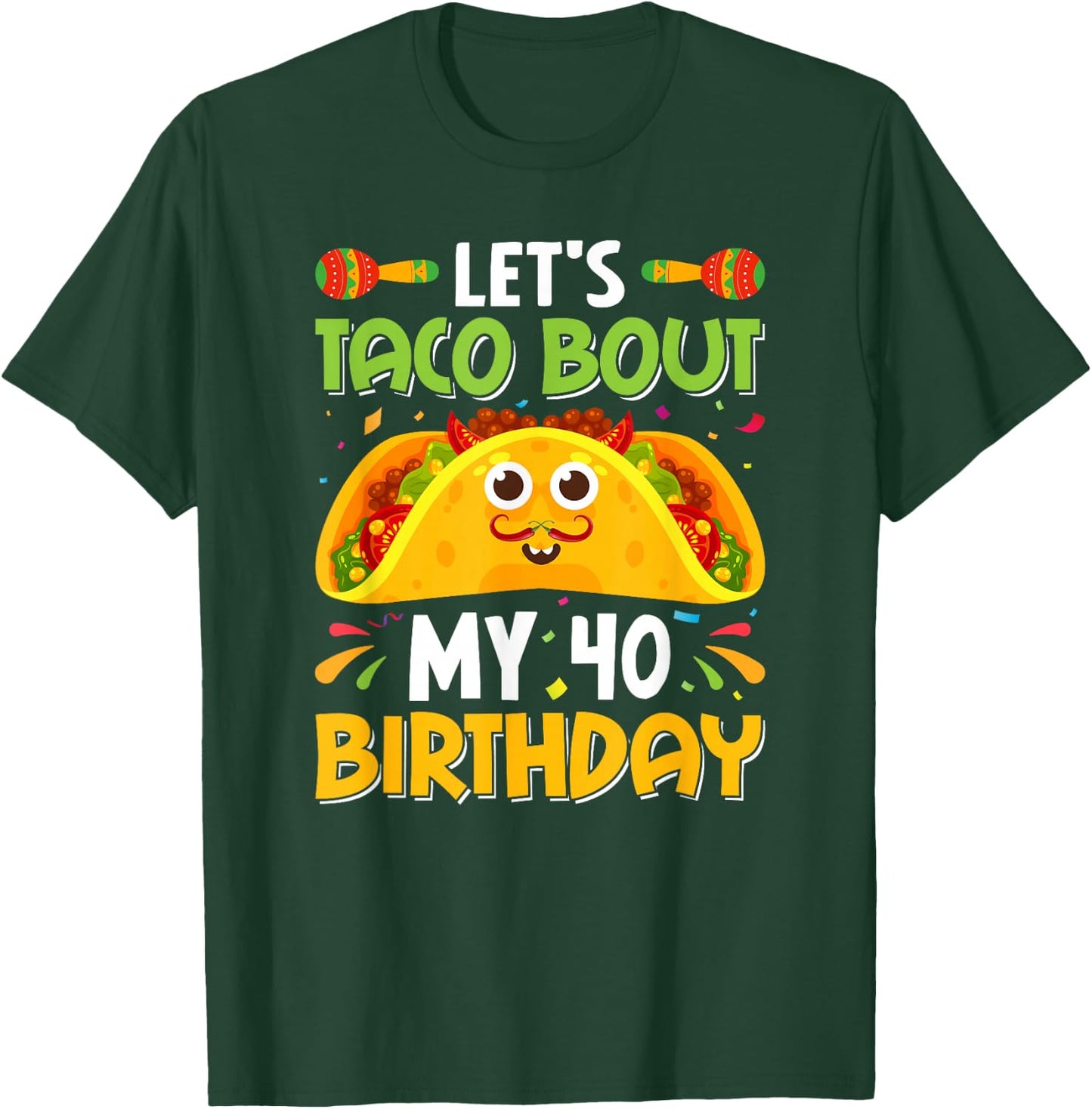 Taco Lover Cinco De Mayo Let's Taco 'Bout My 40 Birthday Pun T-Shirt - T-Shirt | Forest
