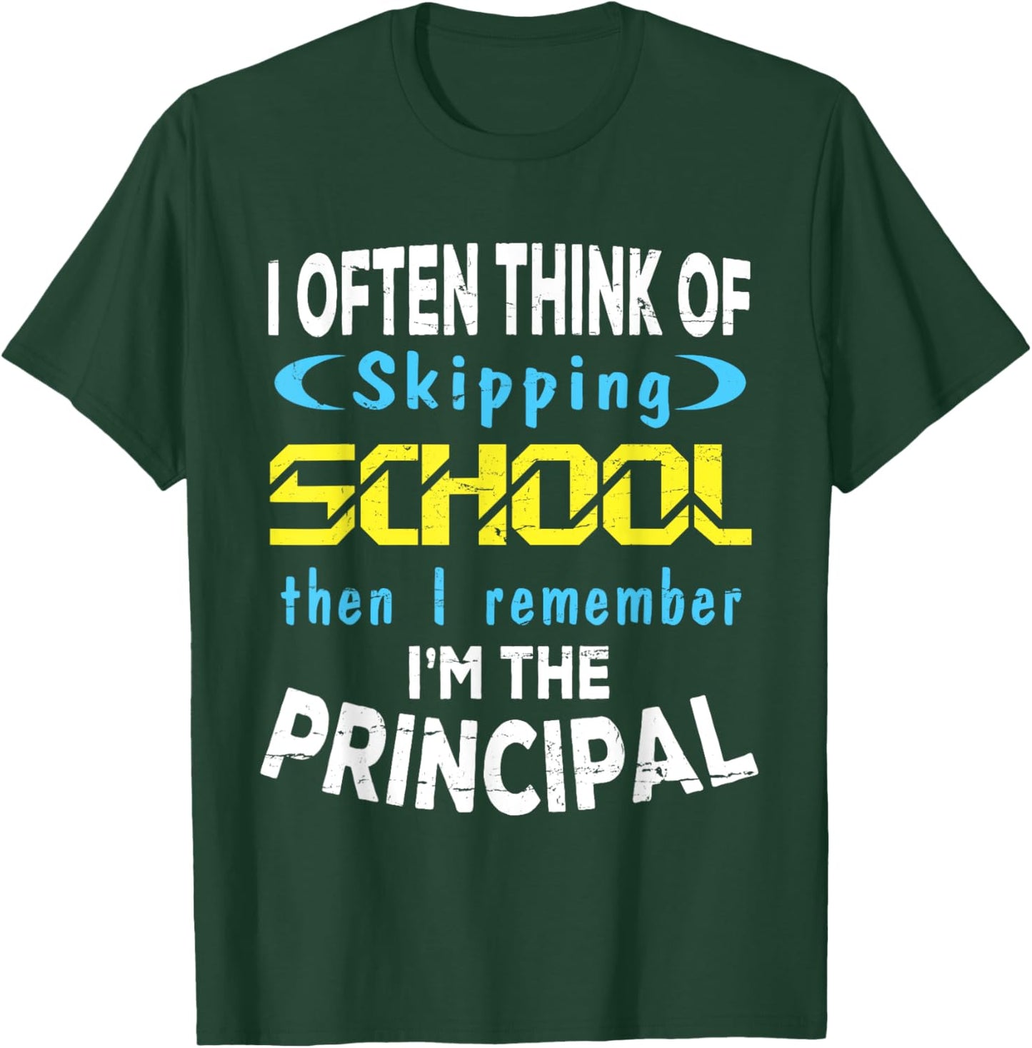 I Often Think Skipping School I Remember I'm The Principal T-Shirt - T-Shirt | Forest