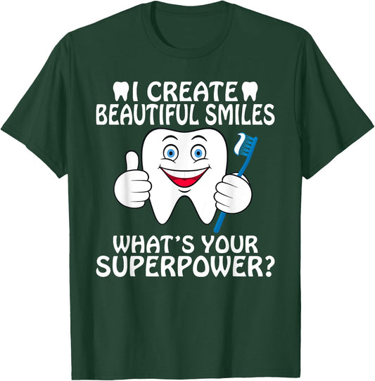 I create beautiful Smiles whats your Superpower Dentist T-Shirt - T-Shirt | Forest