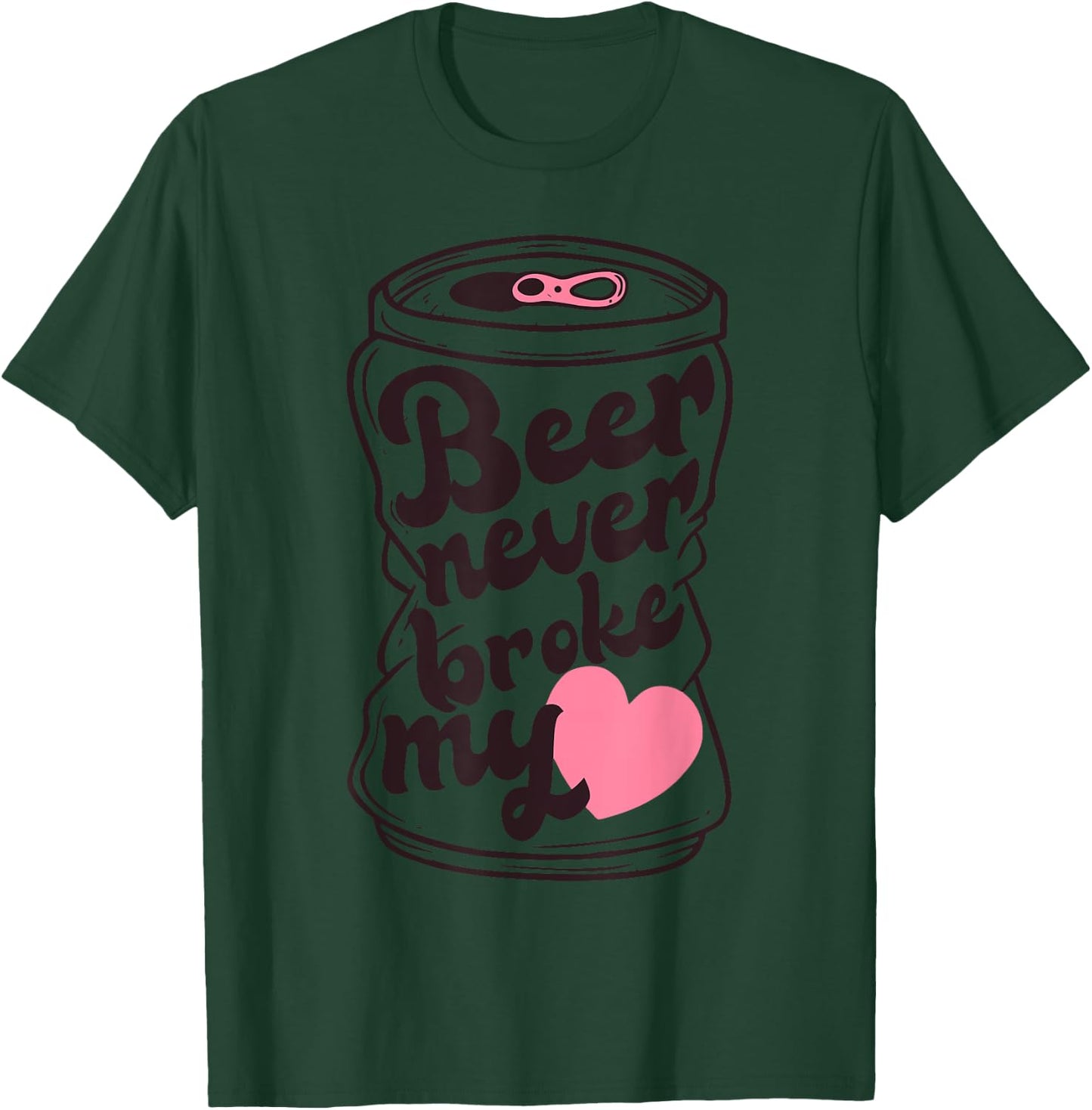 Beer Never Broke My Heart Apparel T-Shirt - T-Shirt | Forest
