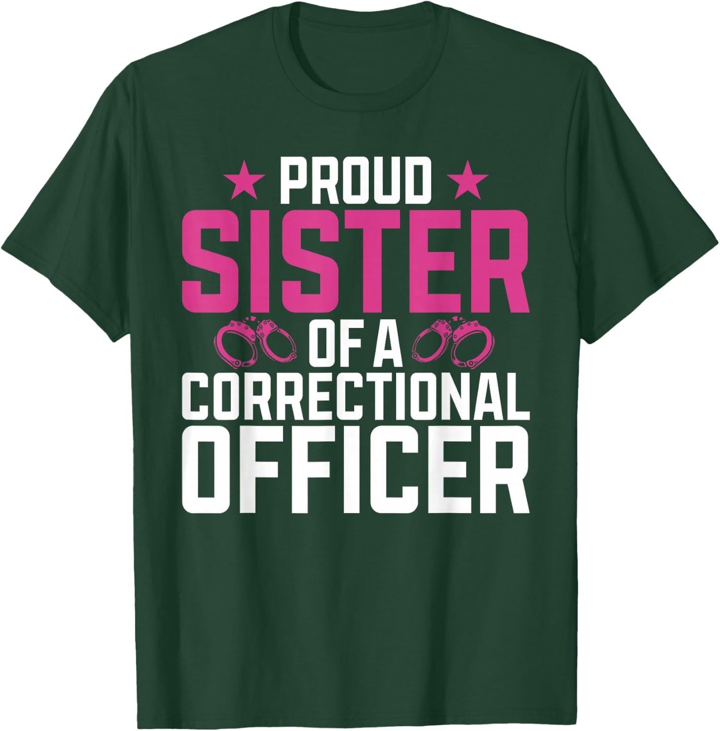 Proud Sister of a Correctional Officer T-Shirt - T-Shirt | Forest