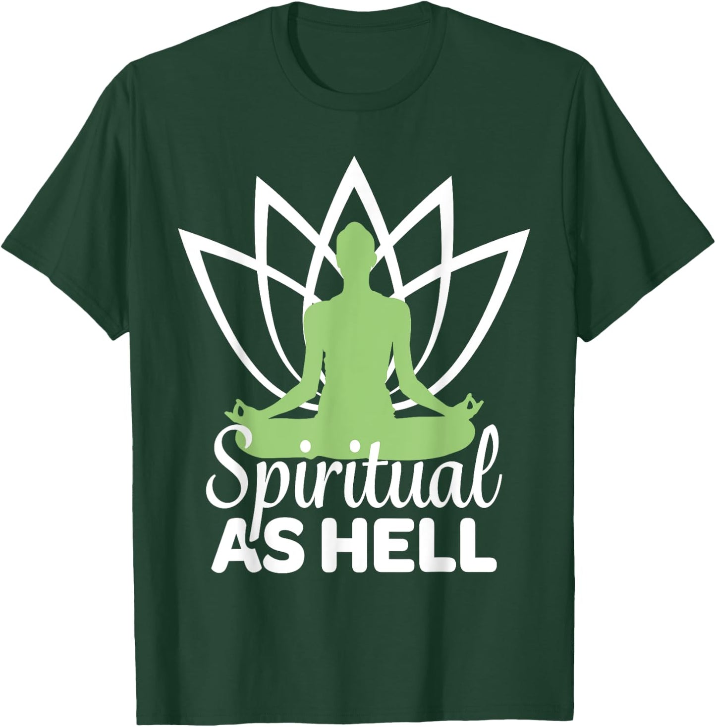 Spiritual As Hell Meditation Yoga Namaste Relaxation Lotus T-Shirt - T-Shirt | Forest