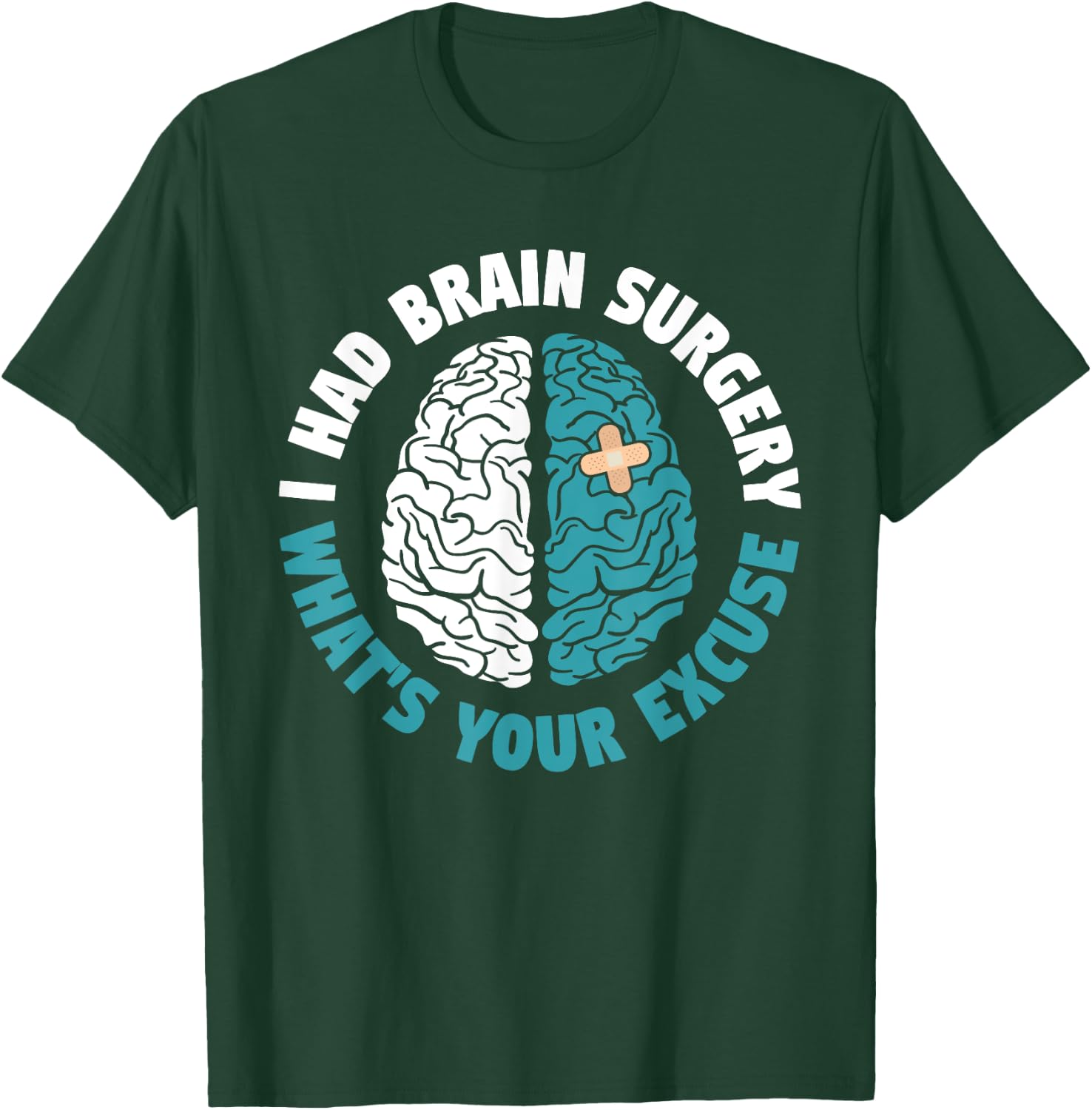 Recovery I Had Brain Surgery What's Your Excuse Survivor T-Shirt - T-Shirt | Forest