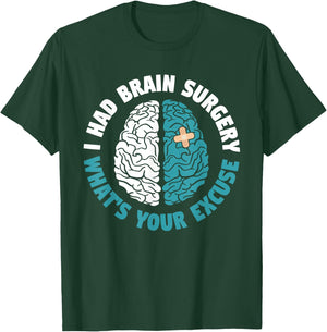 Recovery I Had Brain Surgery What's Your Excuse Survivor T-Shirt - T-Shirt | Forest