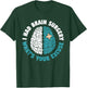Recovery I Had Brain Surgery What's Your Excuse Survivor T-Shirt - T-Shirt | Forest