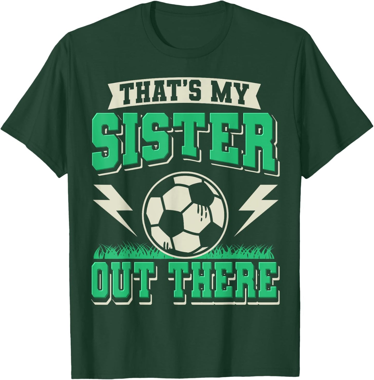 That's My Sister Out There Soccer Sister Soccer Brother T-Shirt - T-Shirt | Forest