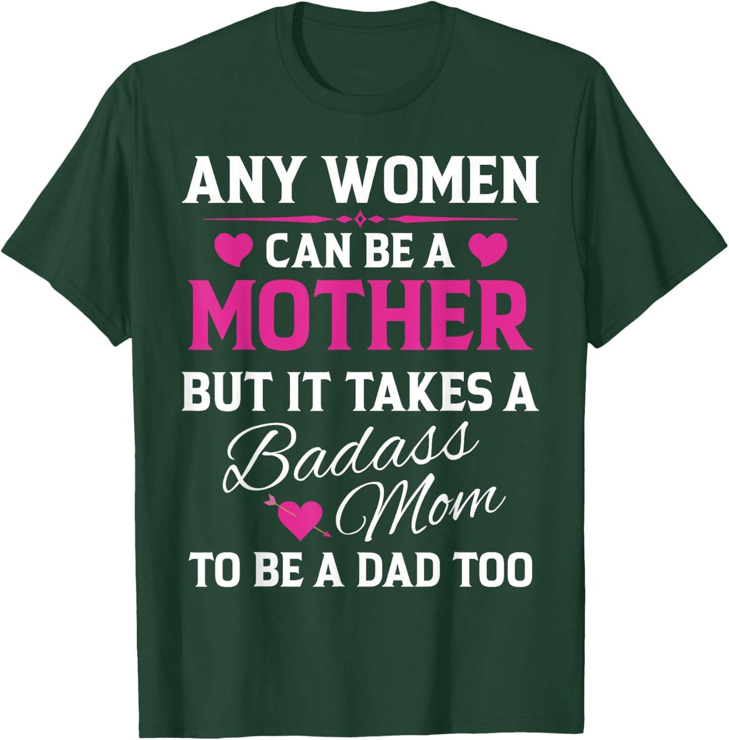Any Woman Can Be A Mother But It Takes A Badass Mom T-Shirt - T-Shirt | Forest