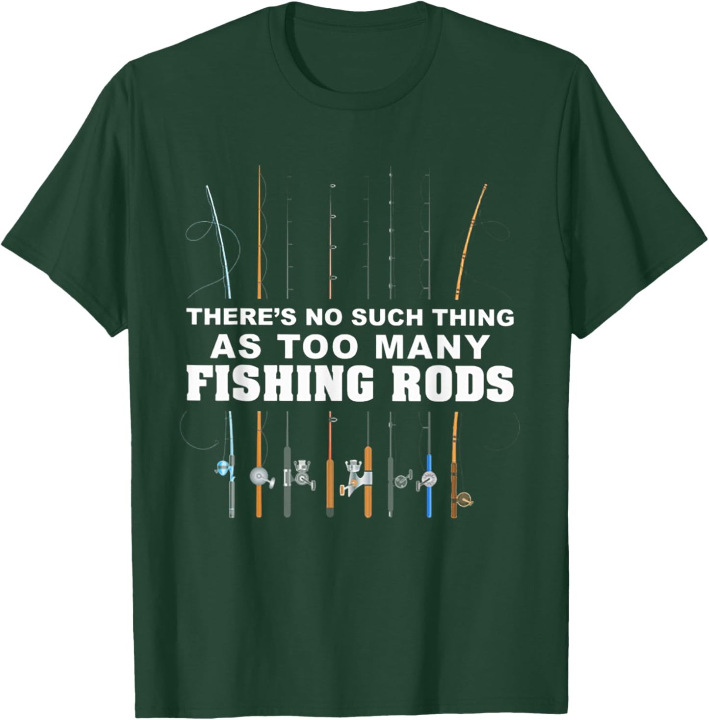 There's No Such Thing As Too Many Fishing Rod T-Shirt - T-Shirt | Forest