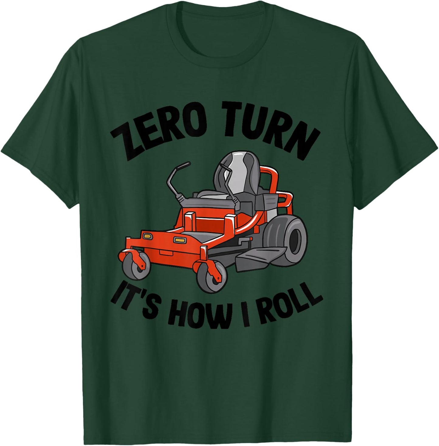 Zero Turn It's How I Roll Landscaping Dad Lawn Mower T-Shirt - T-Shirt | Forest