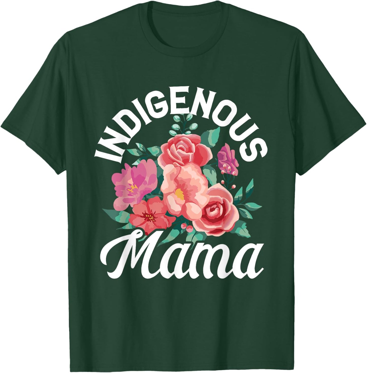 Indigenous Mama Floral Native Mother Mother's Day Flowers T-Shirt - T-Shirt | Forest