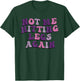 Not Me Hitting Legs Again Funny Gym Leg Day Quote T-Shirt - T-Shirt | Forest