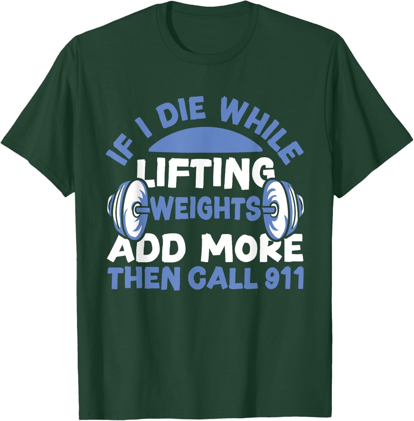 Funny Workout Lifting Weights Gym T-Shirt - T-Shirt | Forest