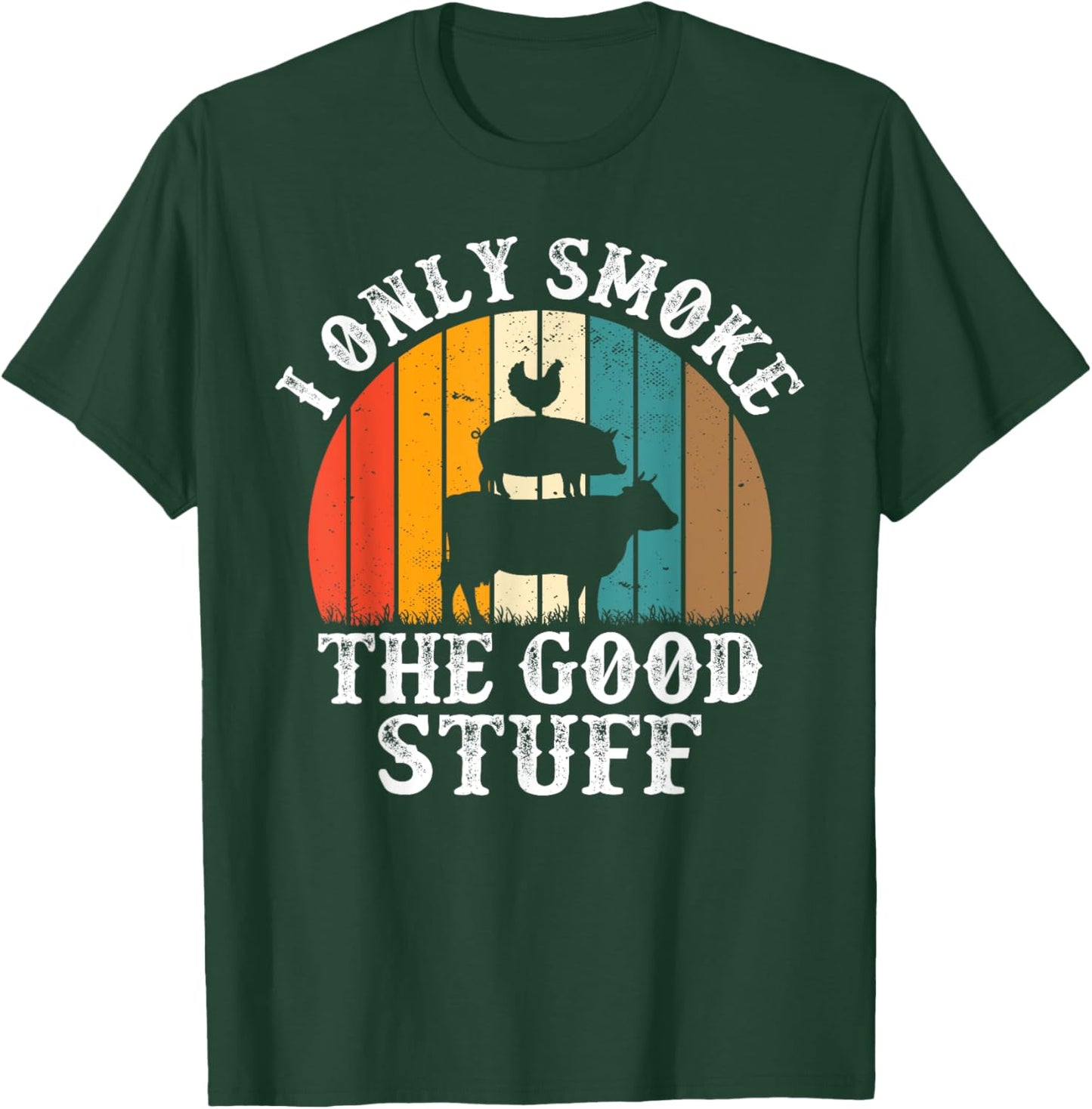 I Only Smoke The Good Stuff BBQ Barbeque Grilling Pitmaster T-Shirt - T-Shirt | Forest