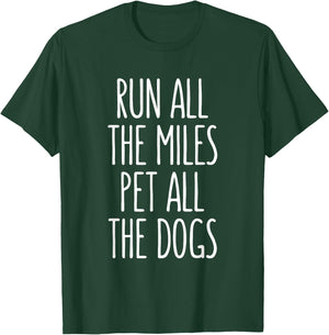 Run All The Miles Pet All The Dogs T-Shirt - T-Shirt | Forest
