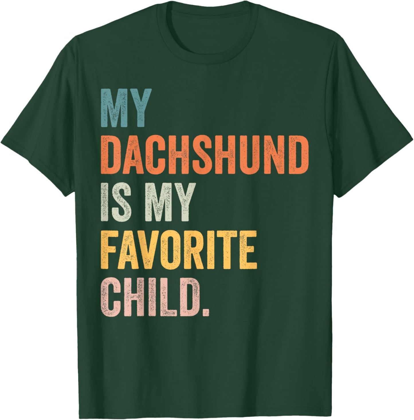 My dachshund is my favorite child T-Shirt - T-Shirt | Forest