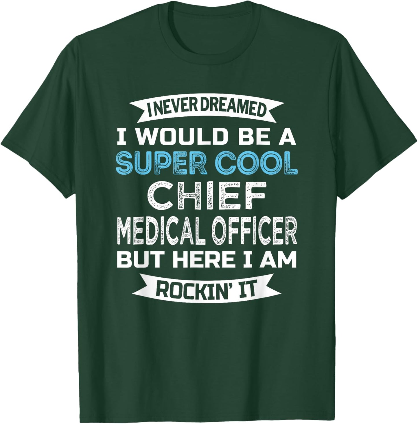 Chief Medical Officer Funny T-Shirt - T-Shirt | Forest