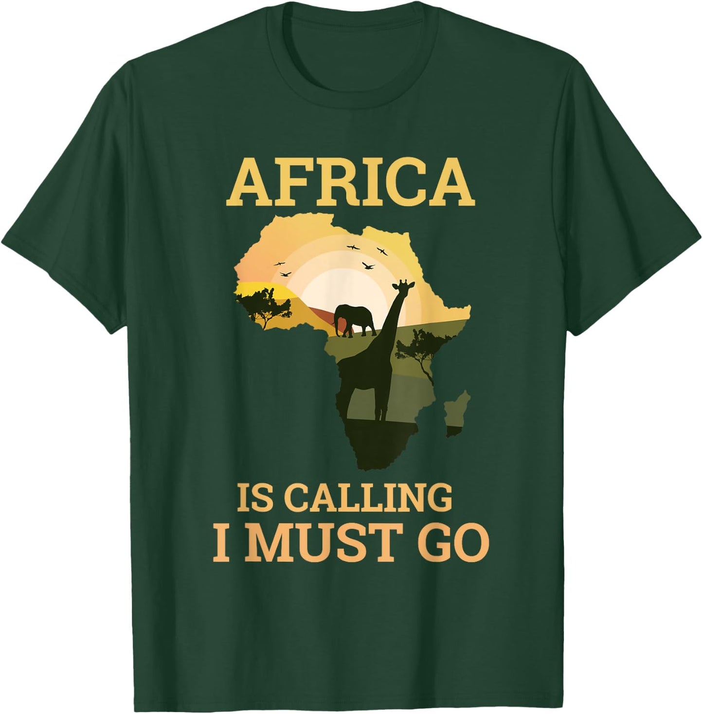 Africa Is Calling And I Must Go I Travel Gift T-Shirt - T-Shirt | Forest