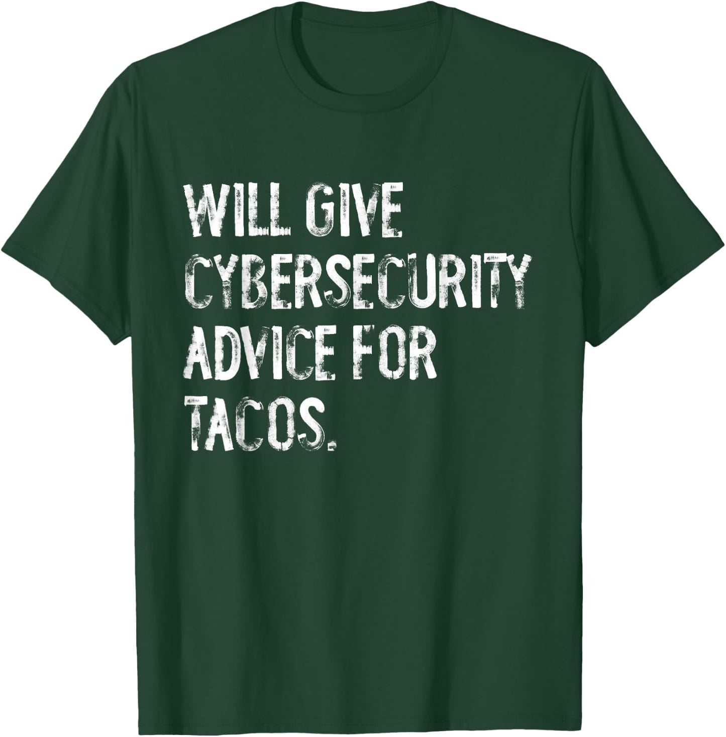 Will Give Cybersecurity Advice For Tacos Funny IT Tech T-Shirt - T-Shirt | Forest