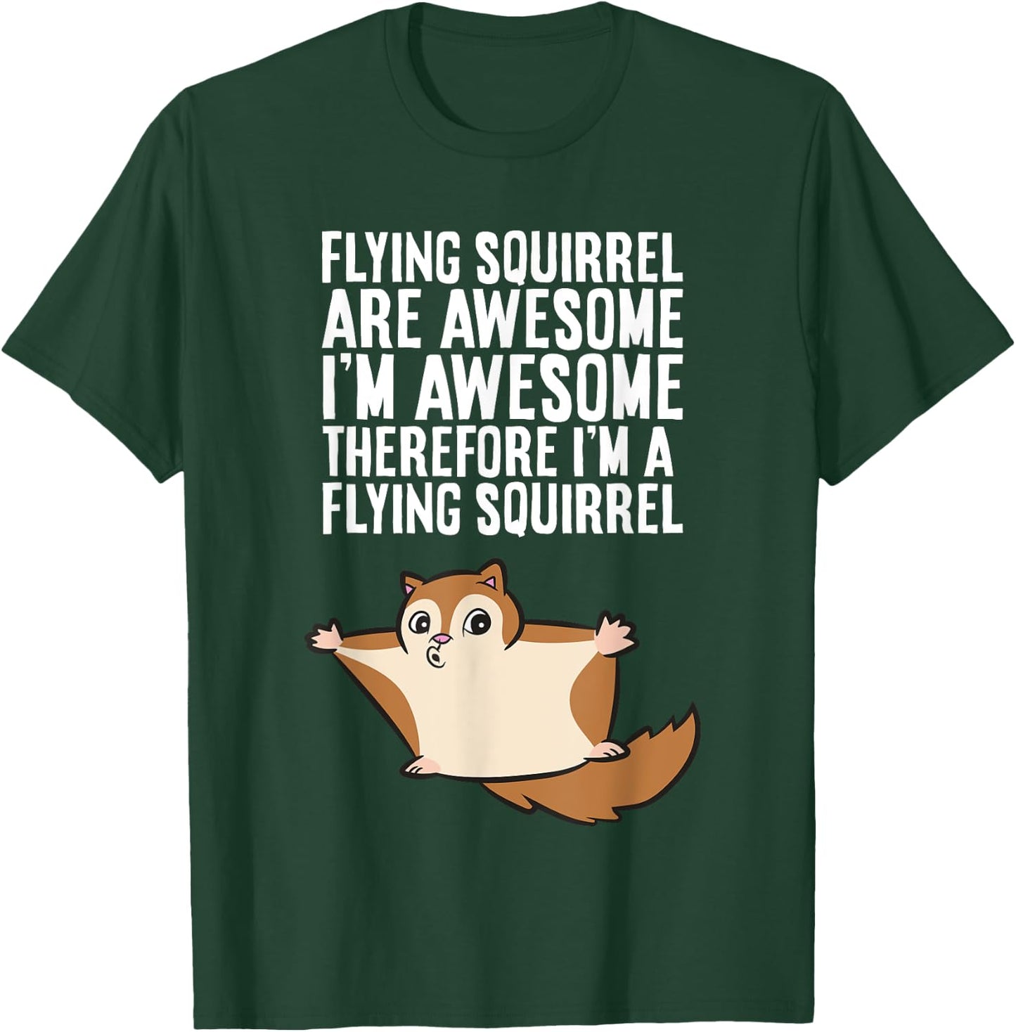 Flying Squirrels Are Awesome Therefore I'm A Flying Squirrel T-Shirt - T-Shirt | Forest