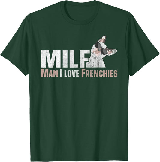 MILF - man I love frenchies Quote for a Frenchie owner T-Shirt - T-Shirt | Forest